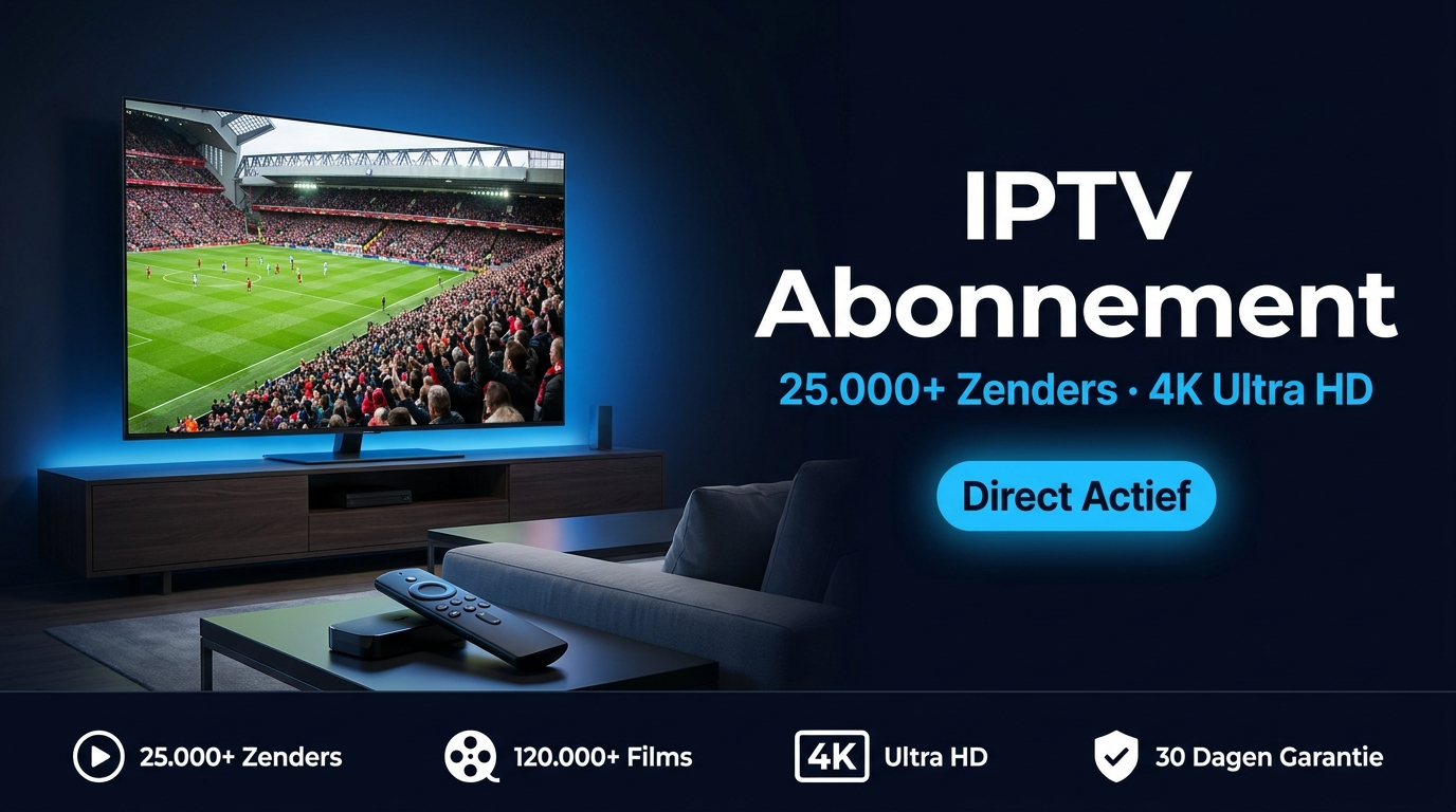 IPTV Abonnement — 25.000+ Zenders, 4K Ultra HD, Nederland & België